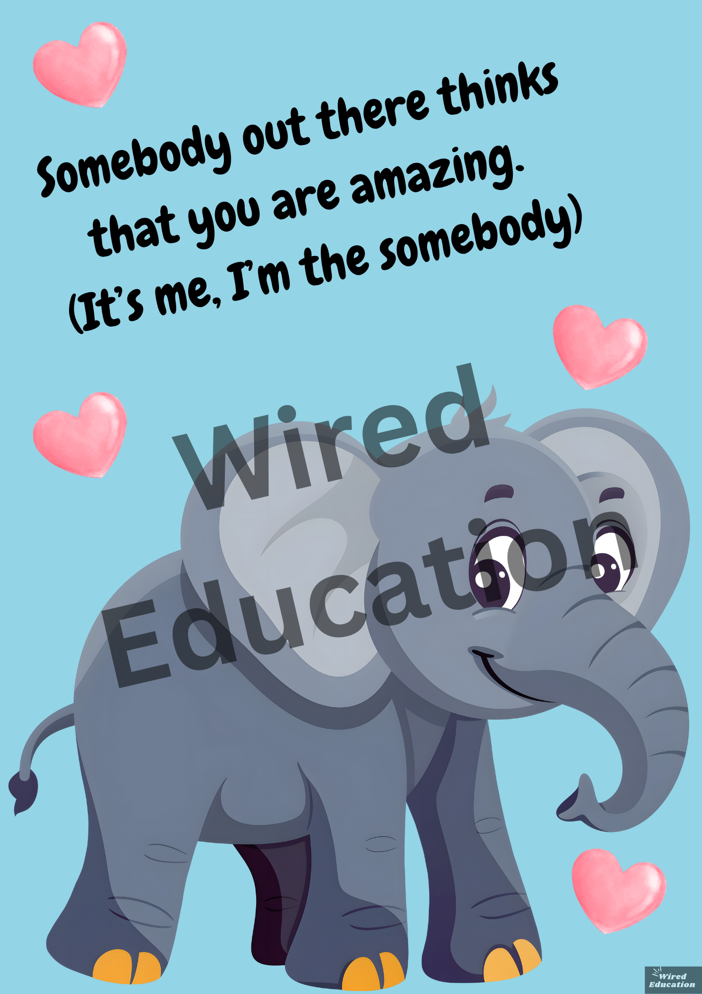 Quote: Somebody out there thinks you are amazing