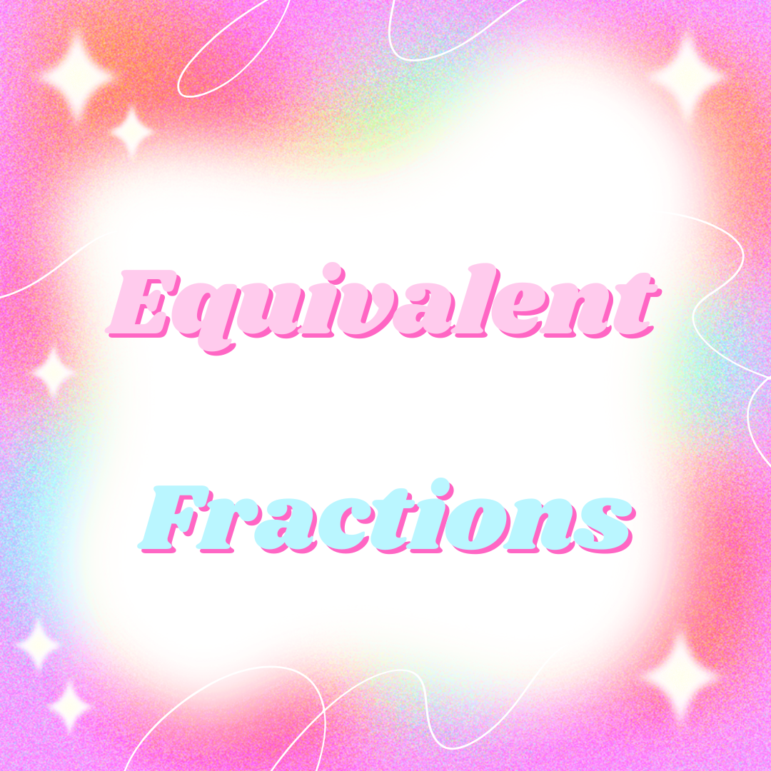 Equivalent Fractions